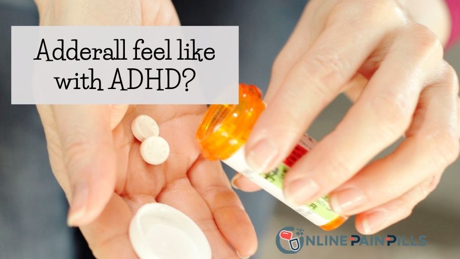 Adderall feel like with ADHD