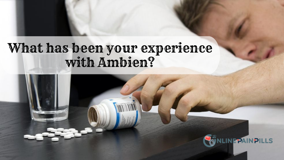 What has been your experience with Ambien
