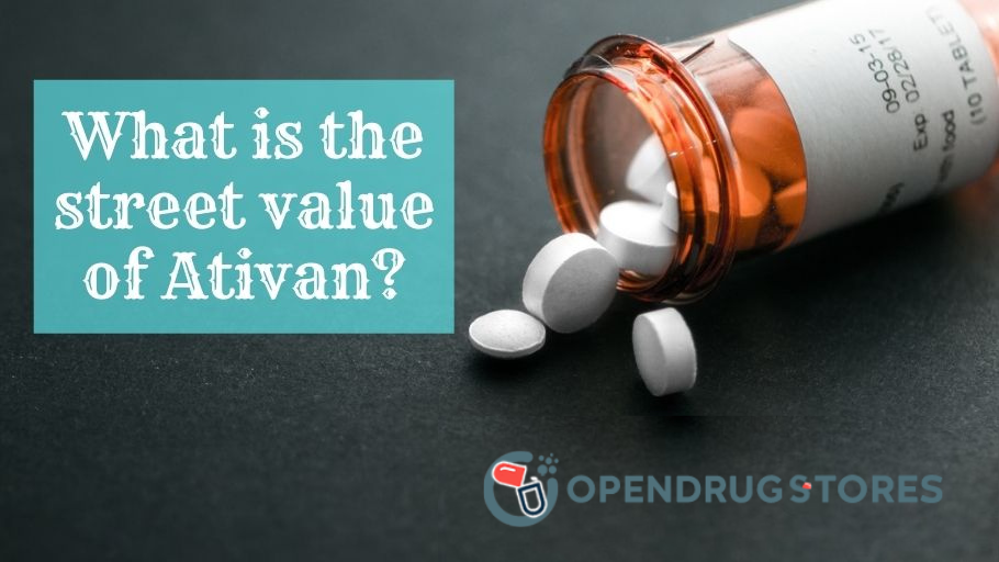 What is the street value of Ativan? - Open Drug Stores