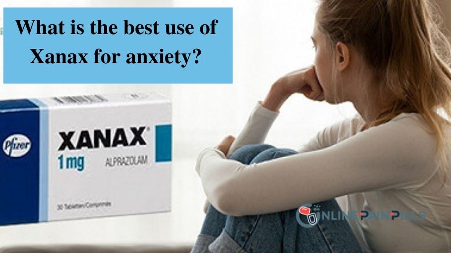 What is the best use of Xanax for anxiety