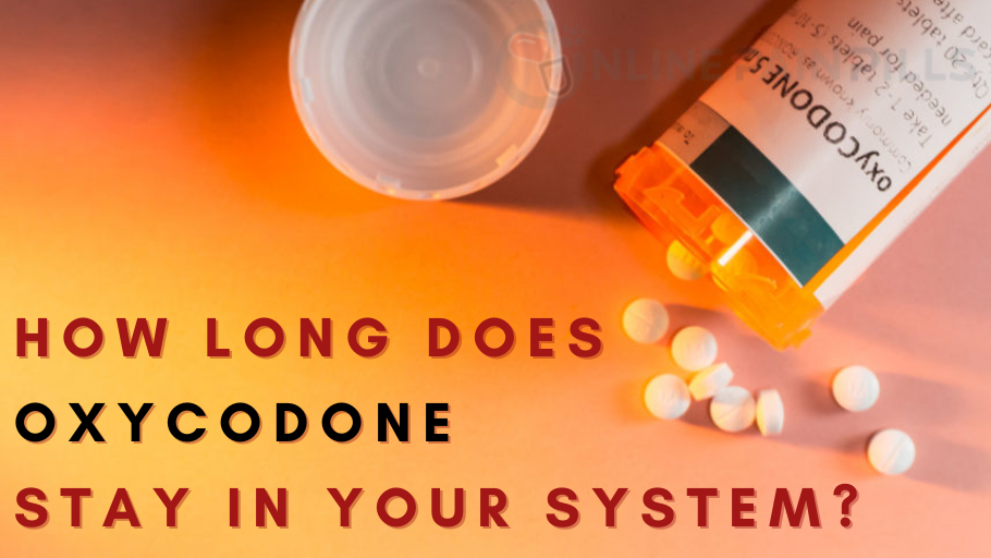 How long does Oxycodone stay in your system? - Open Drug Stores